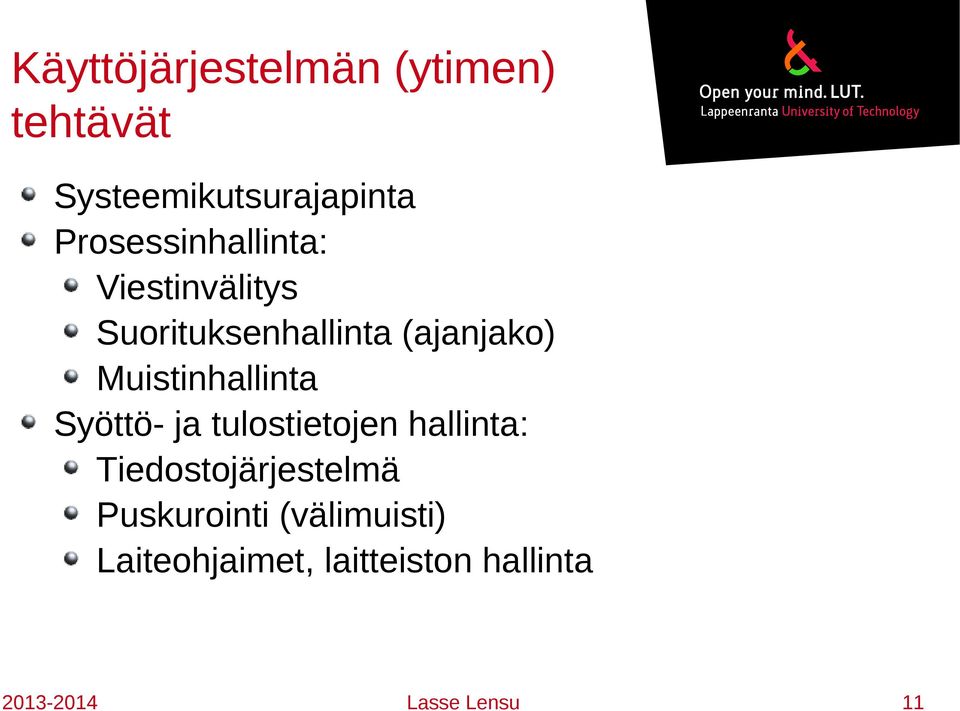 Muistinhallinta Syöttö- ja tulostietojen hallinta: Tiedostojärjestelmä