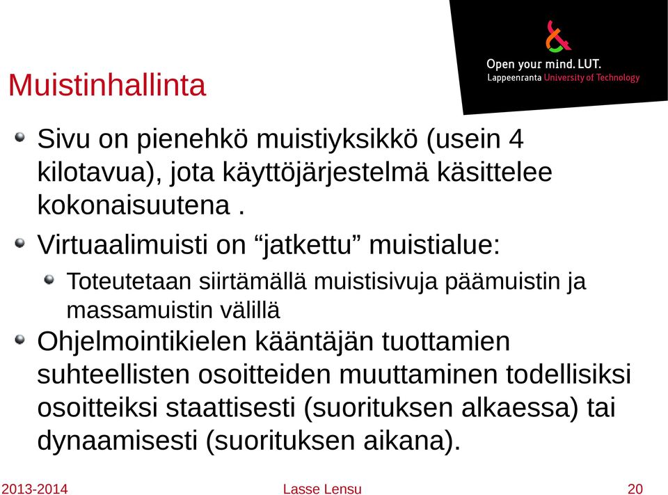 Virtuaalimuisti on jatkettu muistialue: Toteutetaan siirtämällä muistisivuja päämuistin ja massamuistin