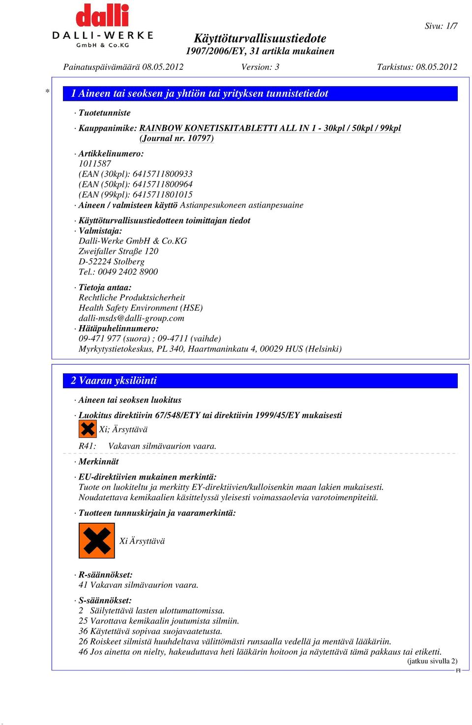 : 0049 2402 8900 Tietoja antaa: Rechtliche Produktsicherheit Health Safety Environment (HSE) dalli-msds@dalli-group.