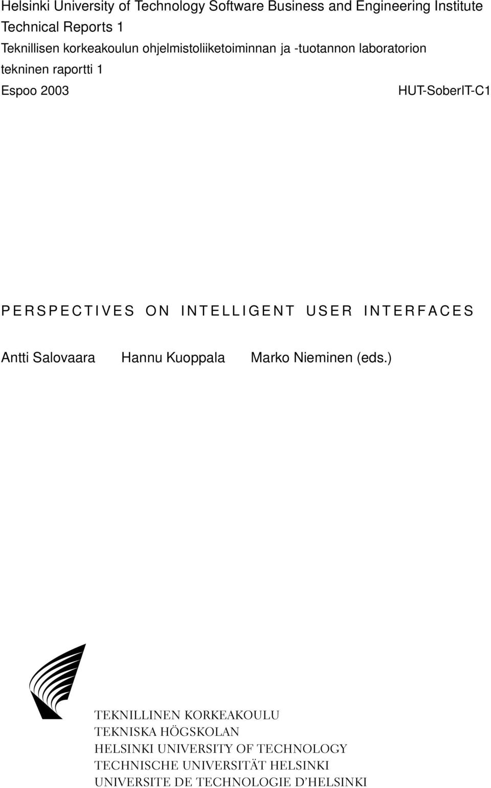 N I N T E L L I G E N T U S E R I N T E R F A C E S Antti Salovaara Hannu Kuoppala Marko Nieminen (eds.