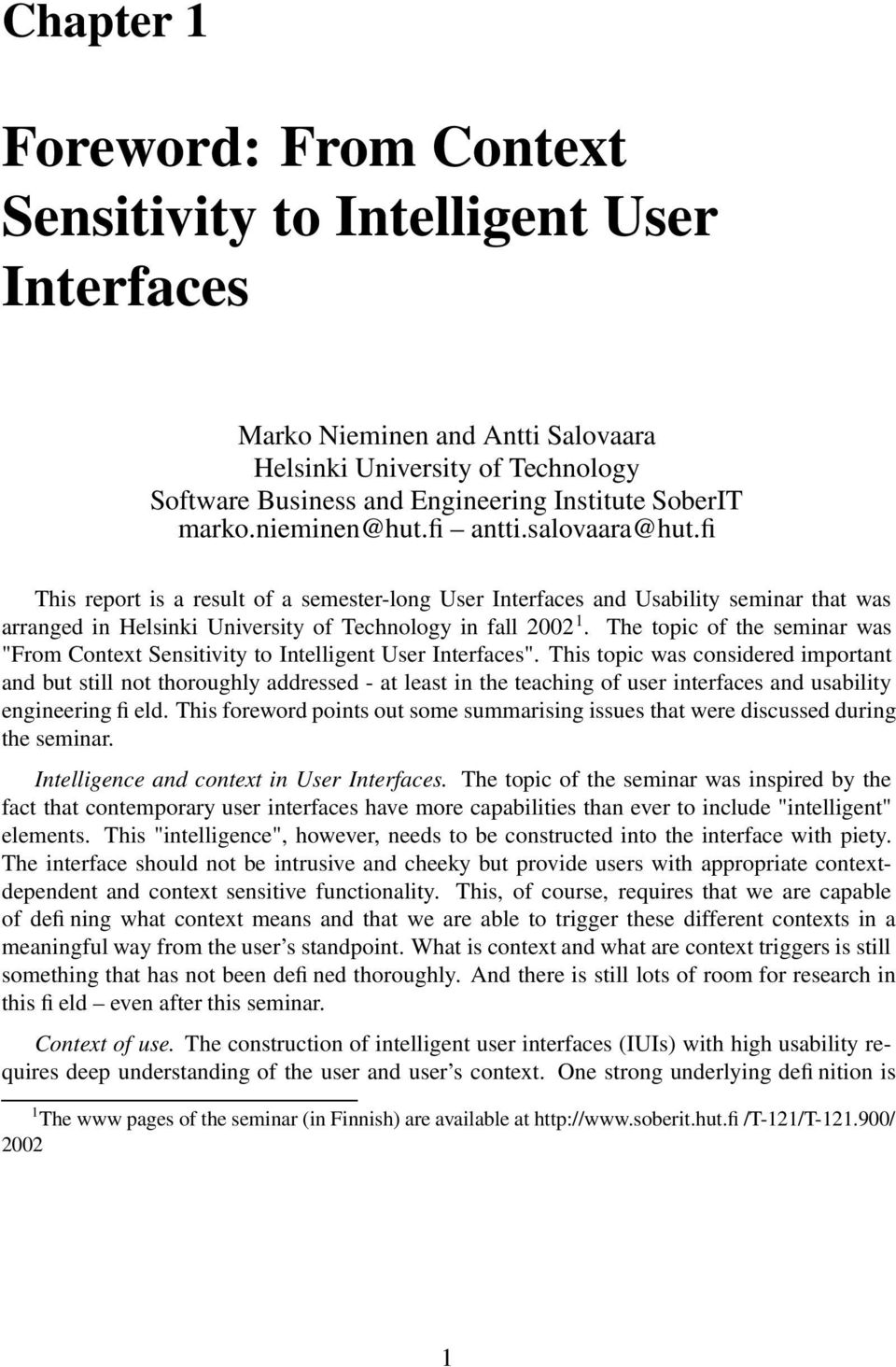 The topic of the seminar was "From Context Sensitivity to Intelligent User Interfaces".