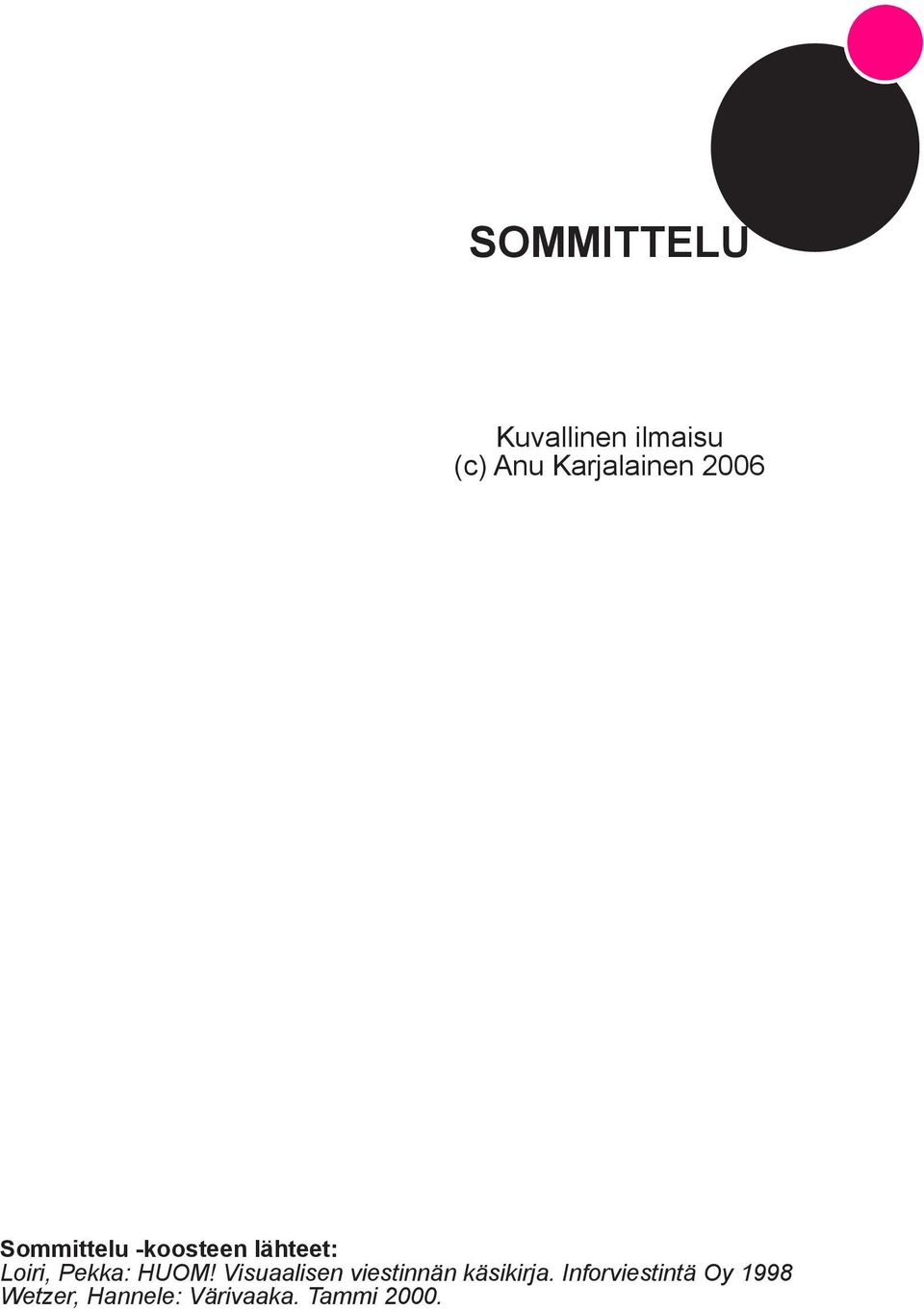 HUOM! Visuaalisen viestinnän käsikirja.