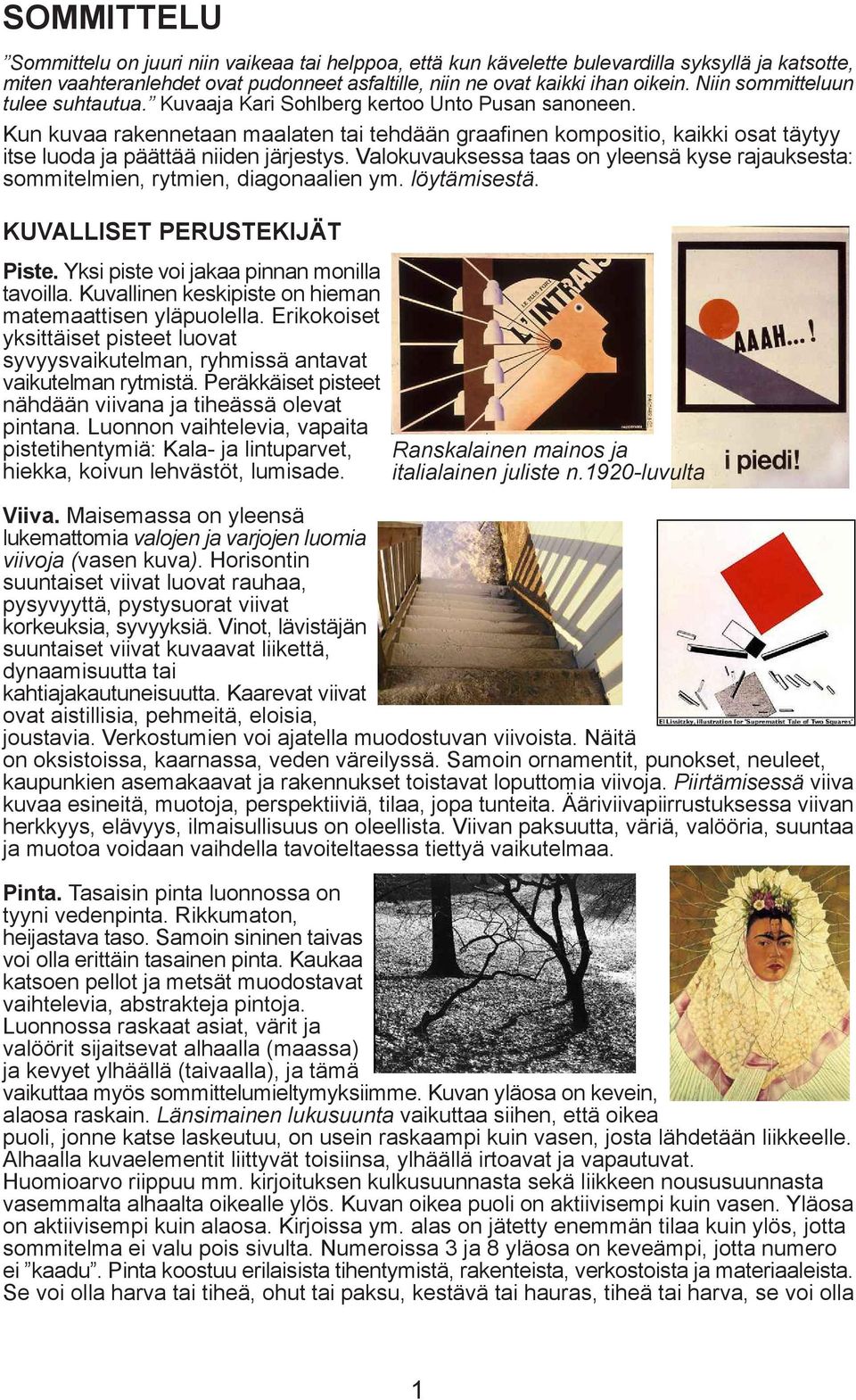 Kun kuvaa rakennetaan maalaten tai tehdään graafinen kompositio, kaikki osat täytyy itse luoda ja päättää niiden järjestys.