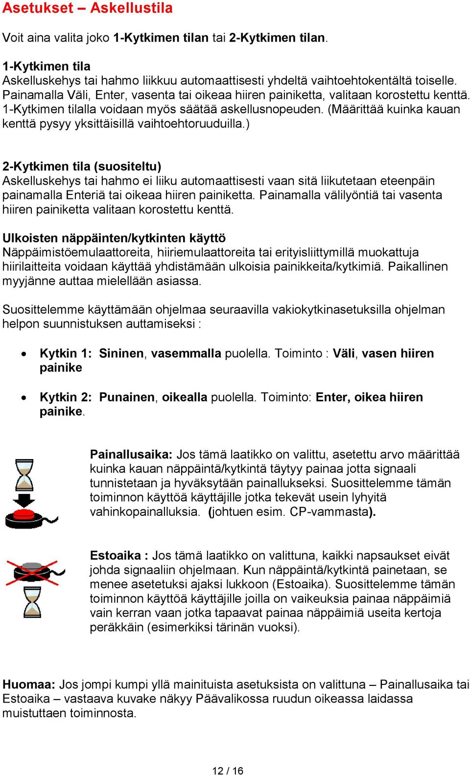 (Määrittää kuinka kauan kenttä pysyy yksittäisillä vaihtoehtoruuduilla.