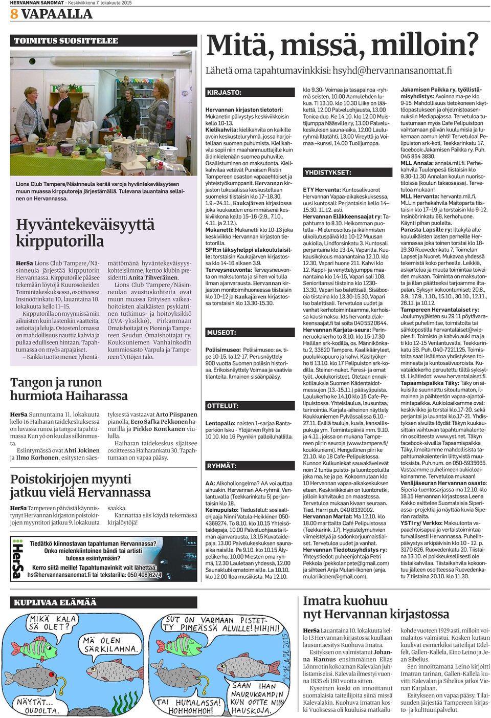 Hyväntekeväisyyttä kirpputorilla Tangon ja runon hurmiota Haiharassa HerSa Lions Club Tampere/Näsinneula järjestää kirpputorin Hervannassa.