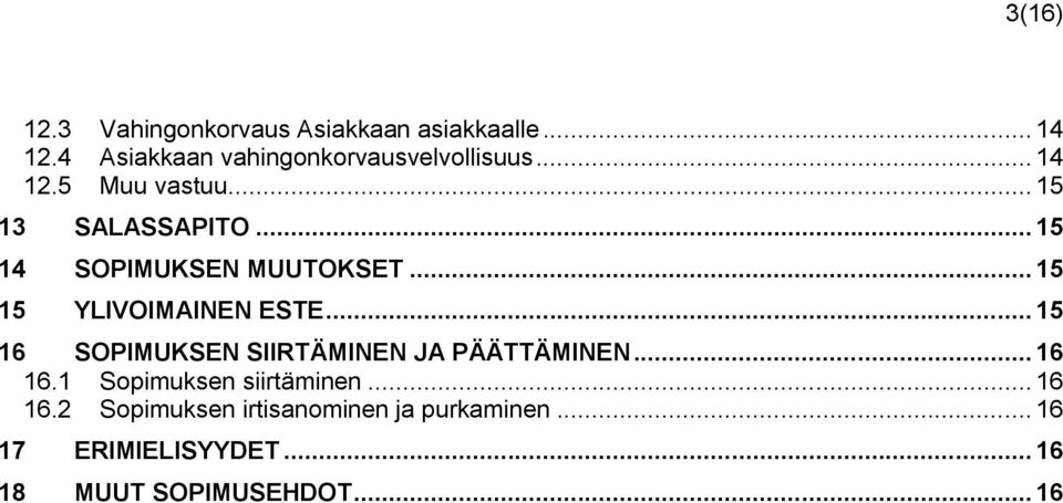 .. 15 14 SOPIMUKSEN MUUTOKSET... 15 15 YLIVOIMAINEN ESTE.