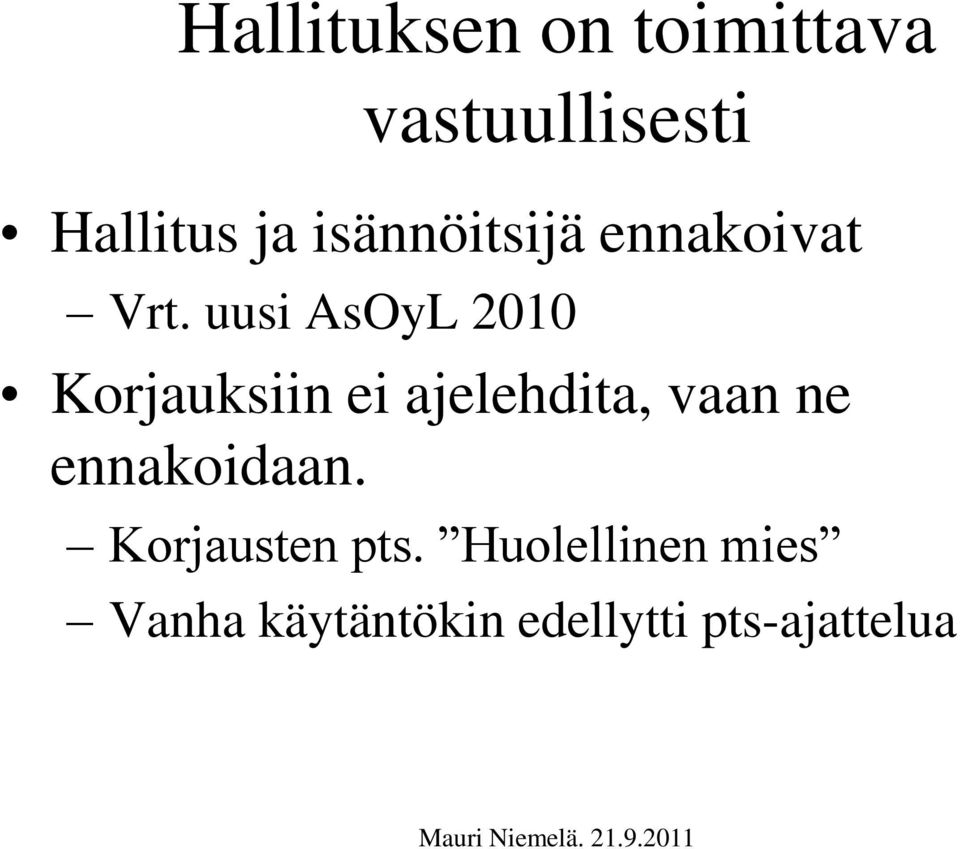 uusi AsOyL 2010 Korjauksiin ei ajelehdita, vaan ne