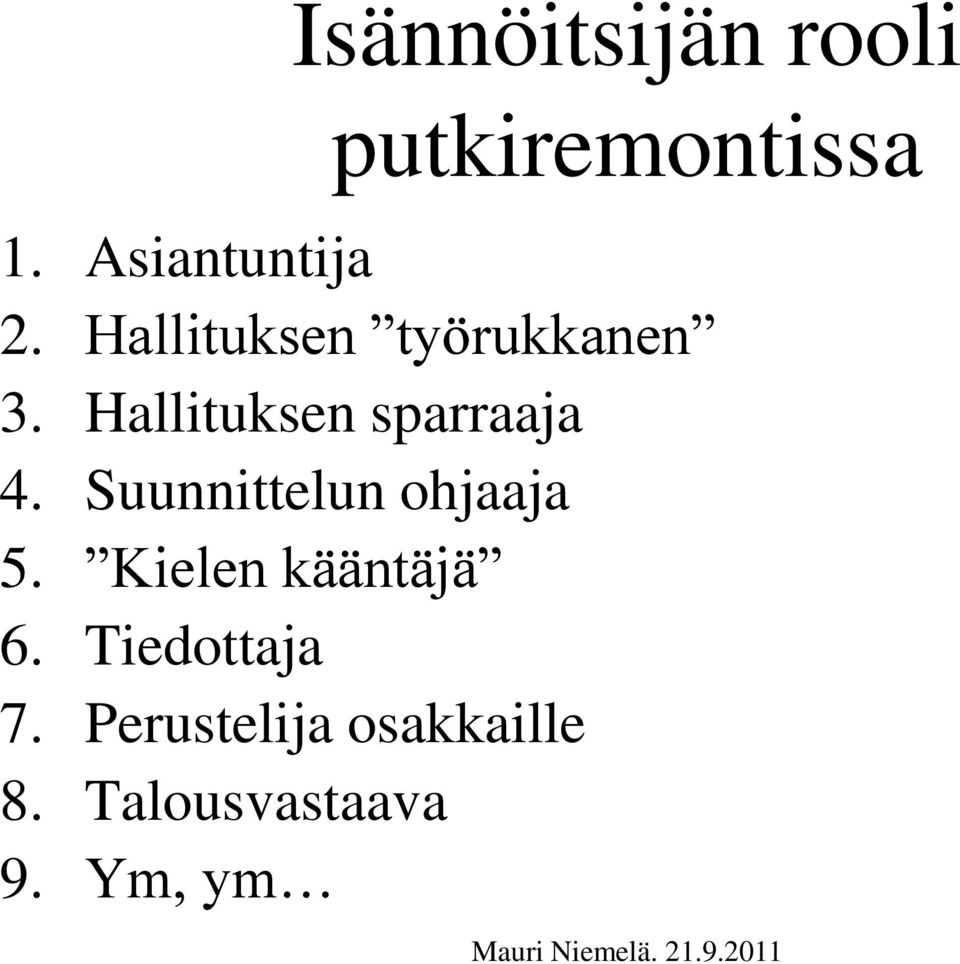 Suunnittelun ohjaaja 5. Kielen kääntäjä 6.