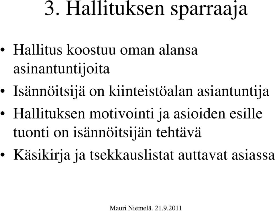 asiantuntija Hallituksen motivointi ja asioiden esille