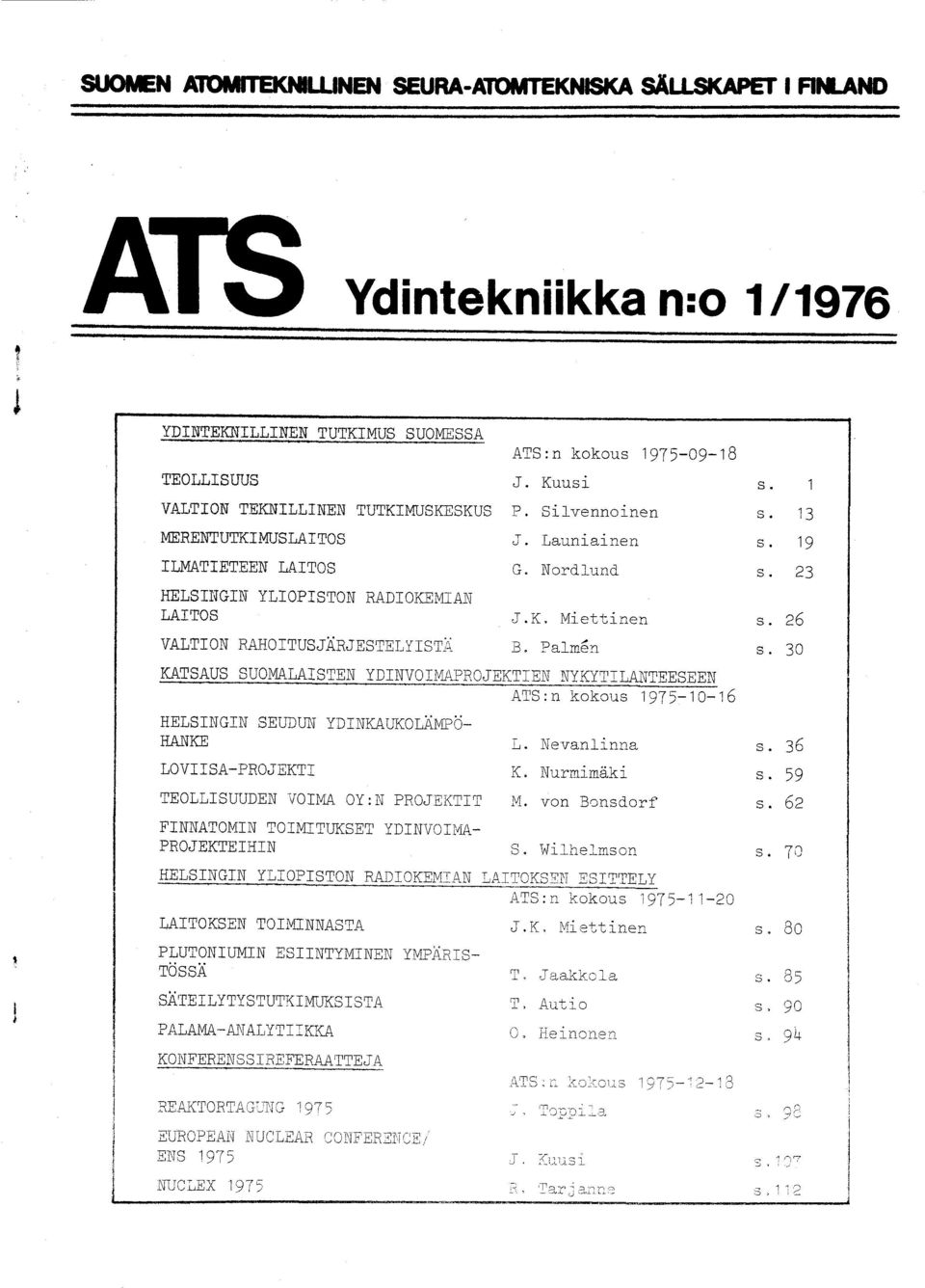 r on Rallo rrus;an;usrnr,rr sr,r ATS:n kokous 1975-A9-18 J. Kuusi s. P. Silvennoinen s..i. Launiainen s. G. Nordlund, s. J. K. Miet.tinen B, lalmetl KAg SApS" S.