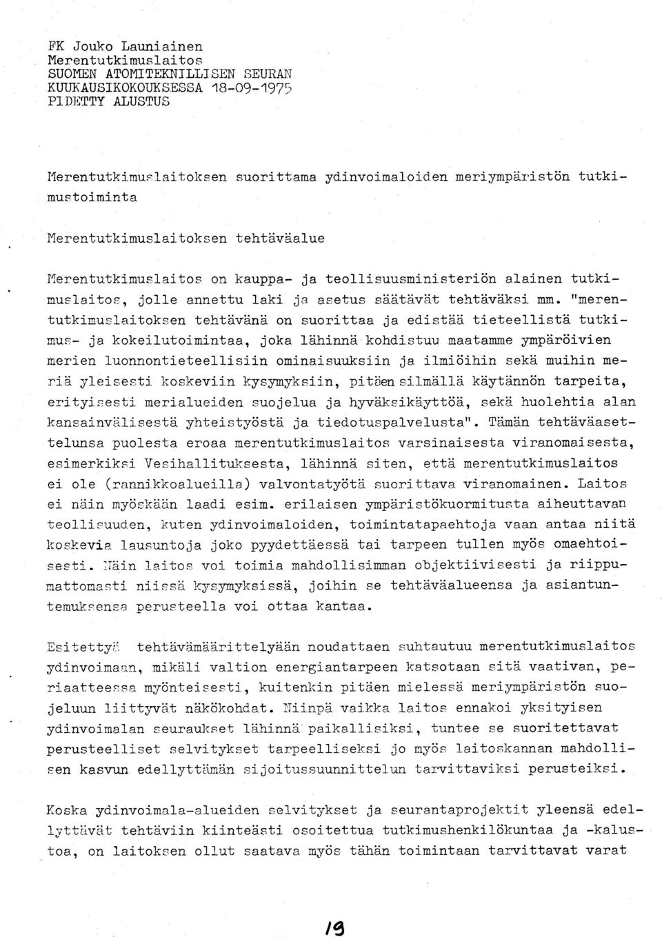 on suorittaa ja edistiiei. tieteellistd. tutkimus- ja kokeilutoinintaa, joka liihinnd kohdistuu maatamm.e ympd.