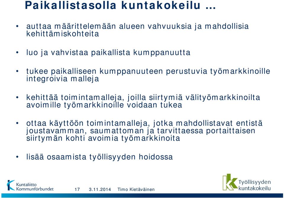 siirtymiä välityömarkkinoilta avoimille työmarkkinoille voidaan tukea ottaa käyttöön toimintamalleja, jotka mahdollistavat entistä