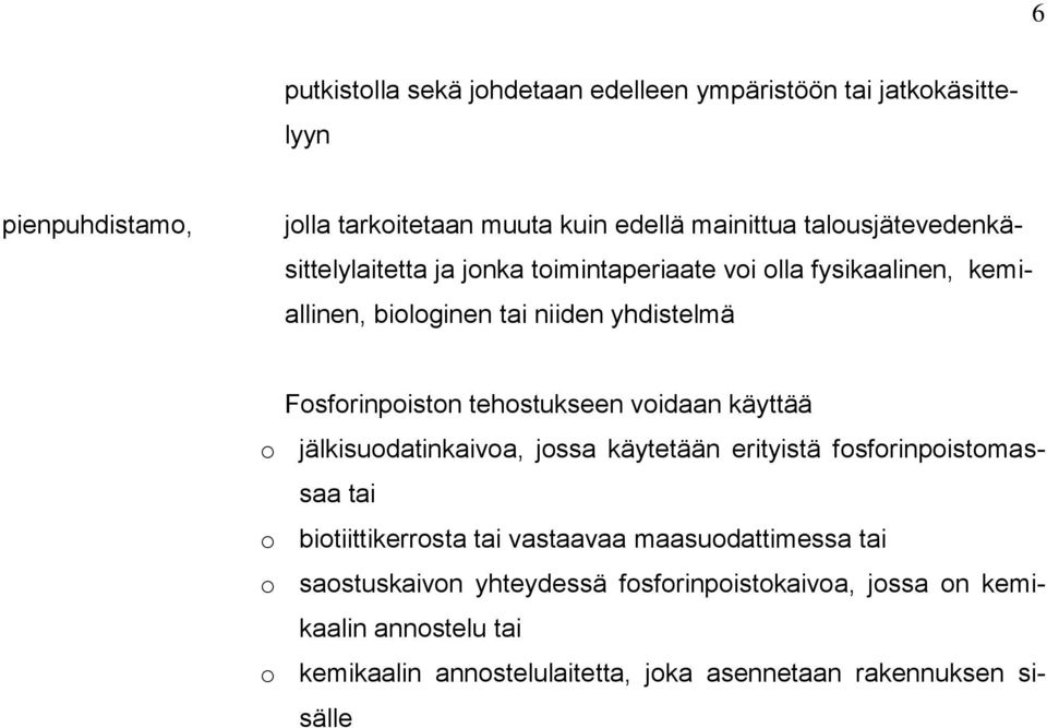 tehostukseen voidaan käyttää o jälkisuodatinkaivoa, jossa käytetään erityistä fosforinpoistomassaa tai o biotiittikerrosta tai vastaavaa