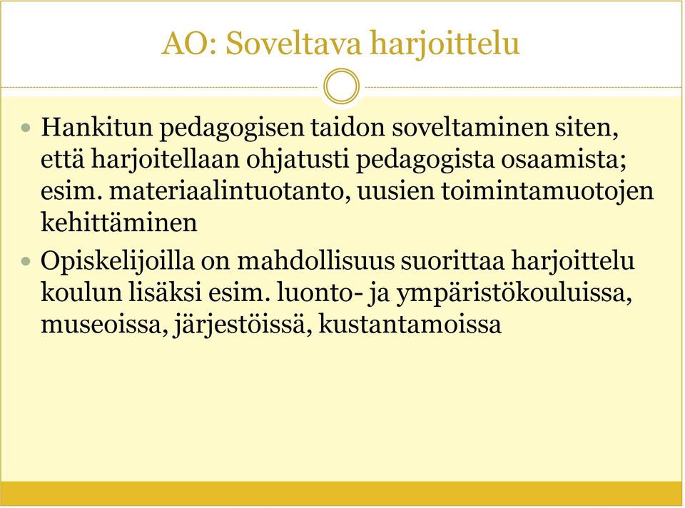 materiaalintuotanto, uusien toimintamuotojen kehittäminen Opiskelijoilla on