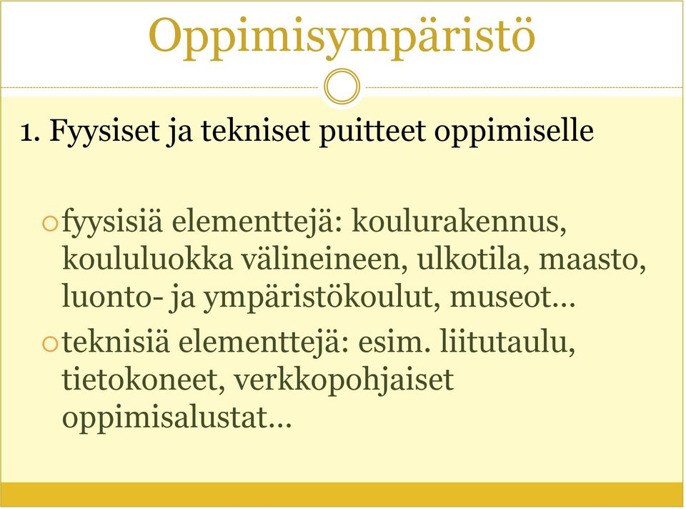 koulurakennus, koululuokka välineineen, ulkotila, maasto,