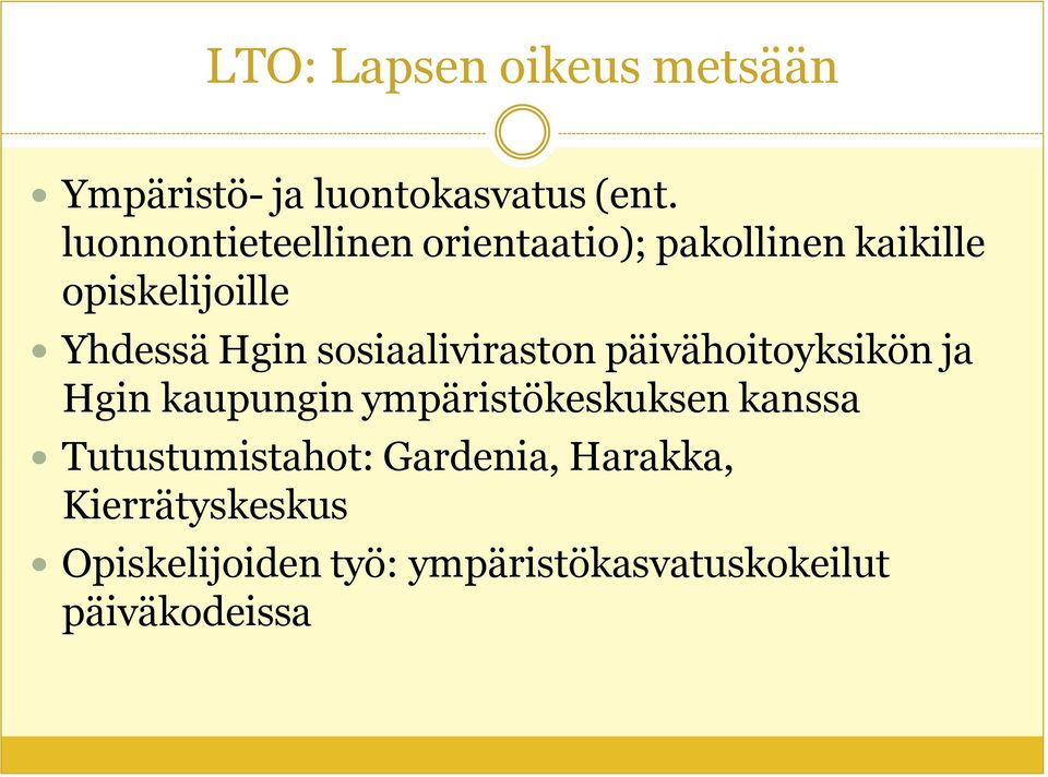 sosiaaliviraston päivähoitoyksikön ja Hgin kaupungin ympäristökeskuksen kanssa