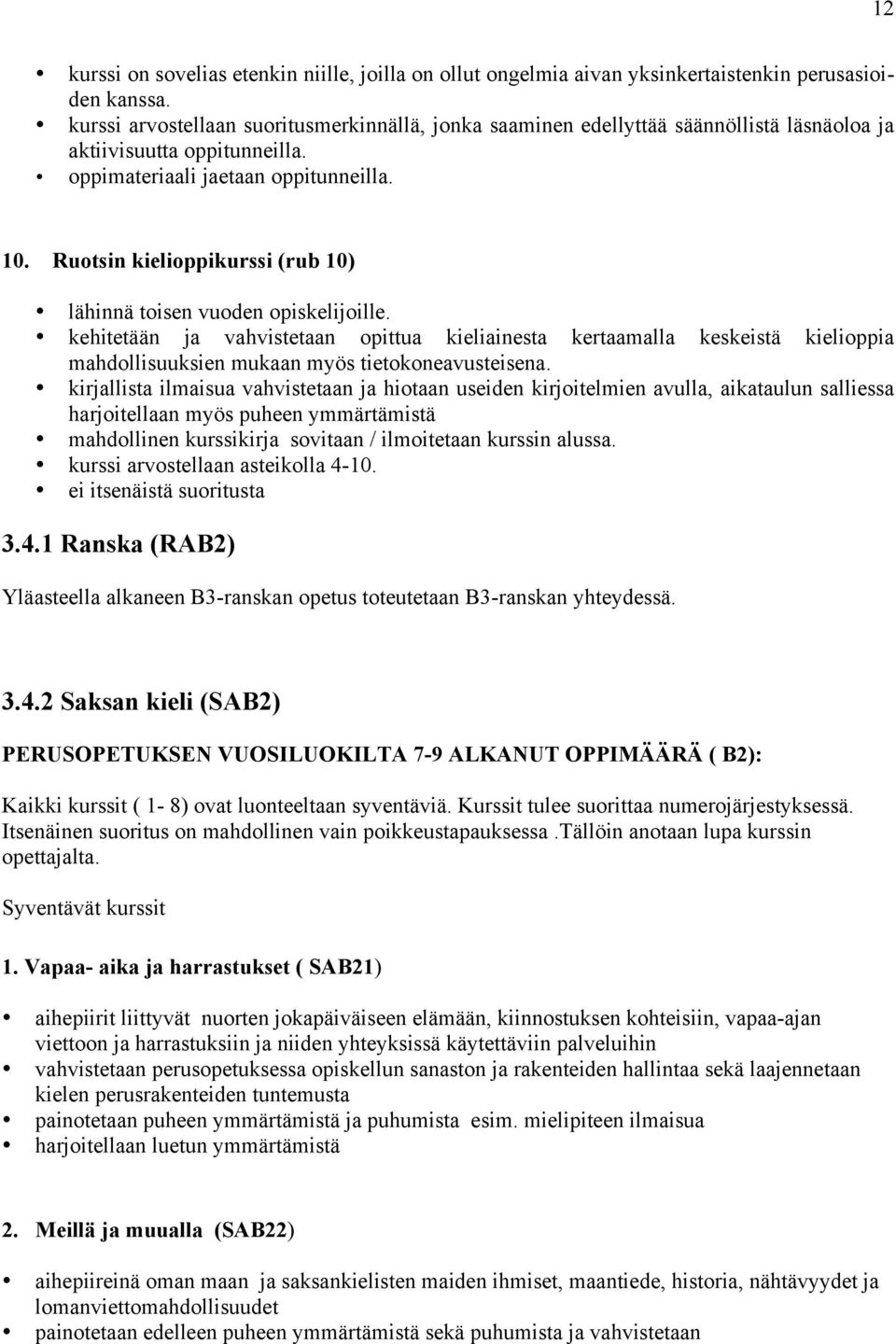 Ruotsin kielioppikurssi (rub 10) lähinnä toisen vuoden opiskelijoille.