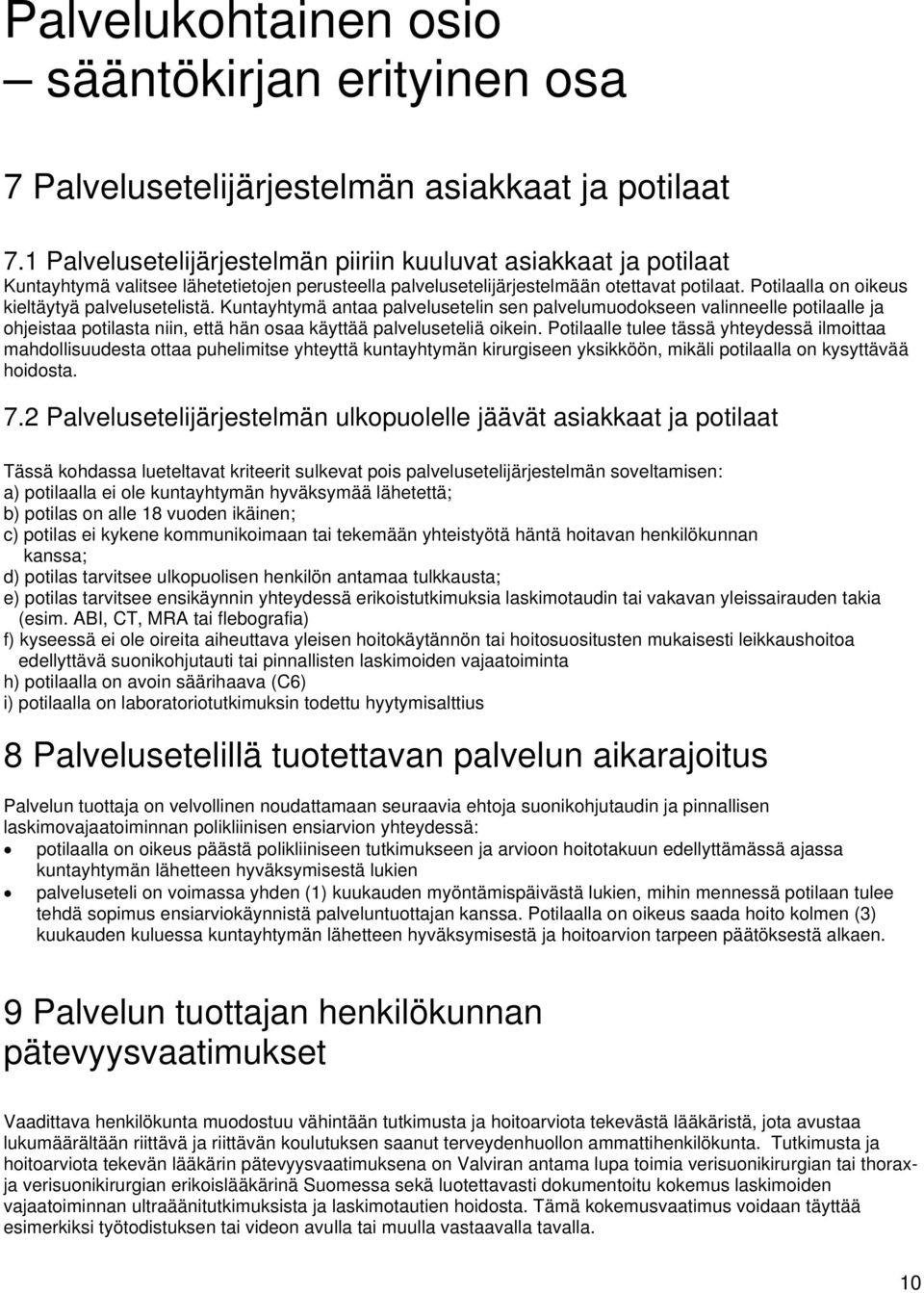 Potilaalla on oikeus kieltäytyä palvelusetelistä.