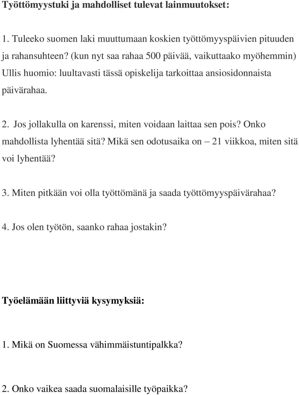 Jos jollakulla on karenssi, miten voidaan laittaa sen pois? Onko mahdollista lyhentää sitä? Mikä sen odotusaika on 21 viikkoa, miten sitä voi lyhentää? 3.