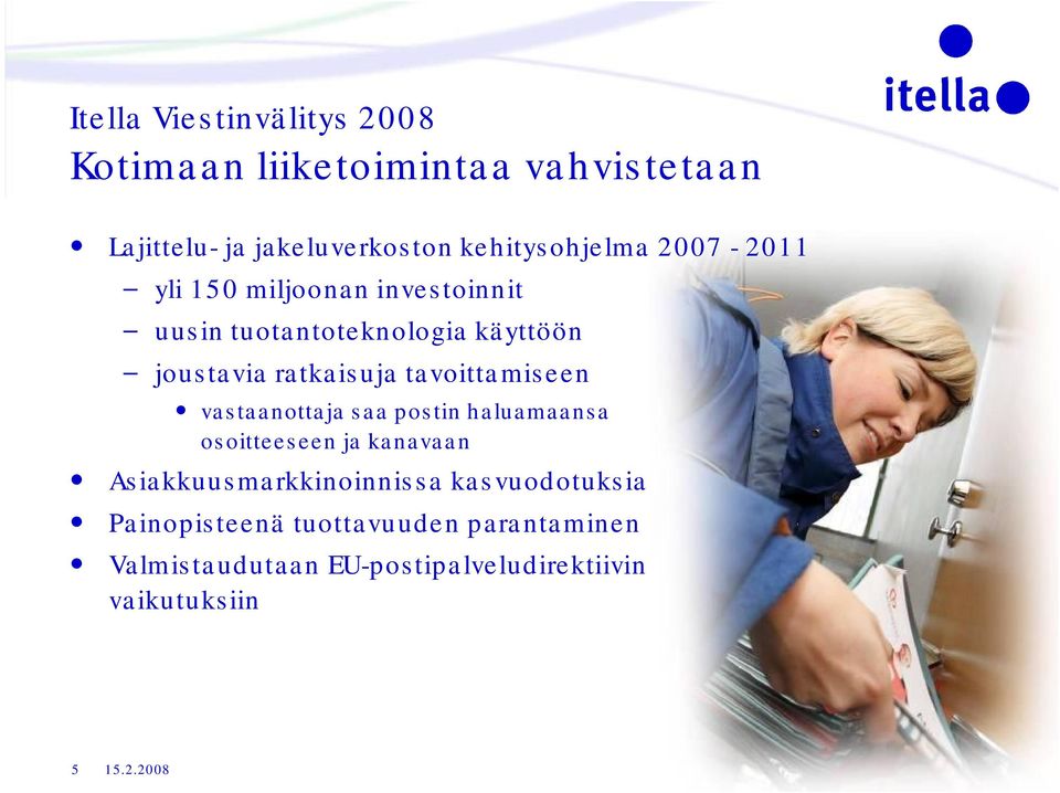 ratkaisuja tavoittamiseen vastaanottaja saa postin haluamaansa osoitteeseen ja kanavaan