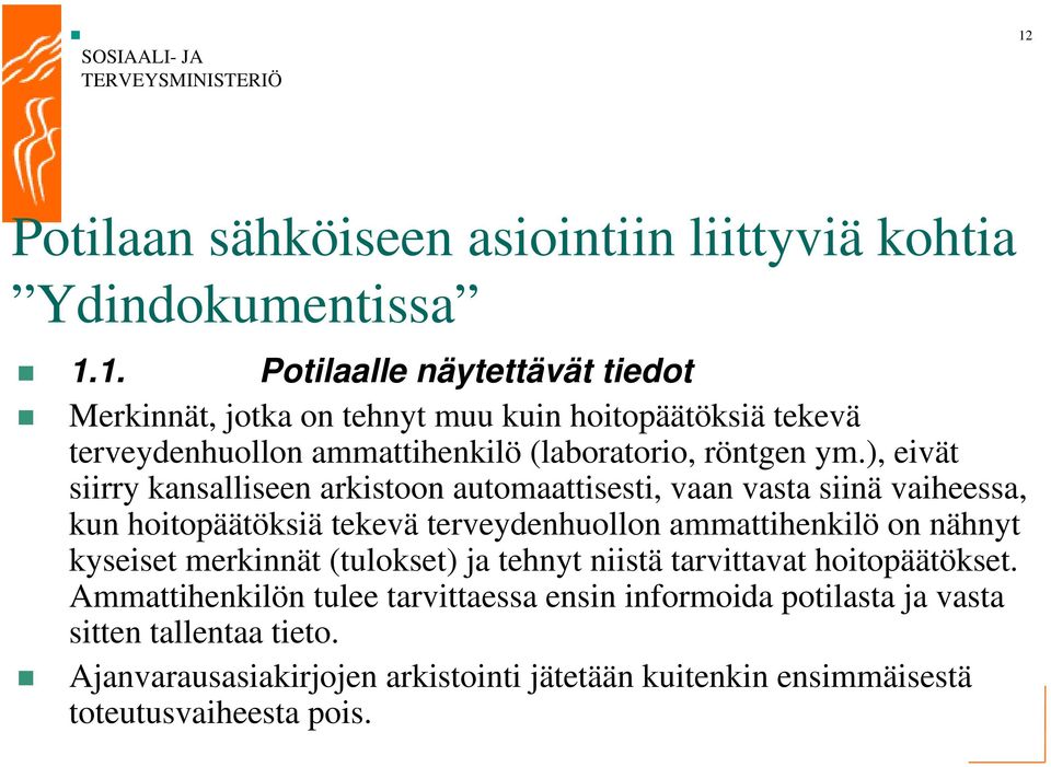 kyseiset merkinnät (tulokset) ja tehnyt niistä tarvittavat hoitopäätökset.