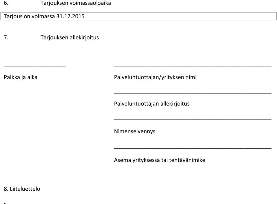 Tarjouksen allekirjoitus Paikka ja aika