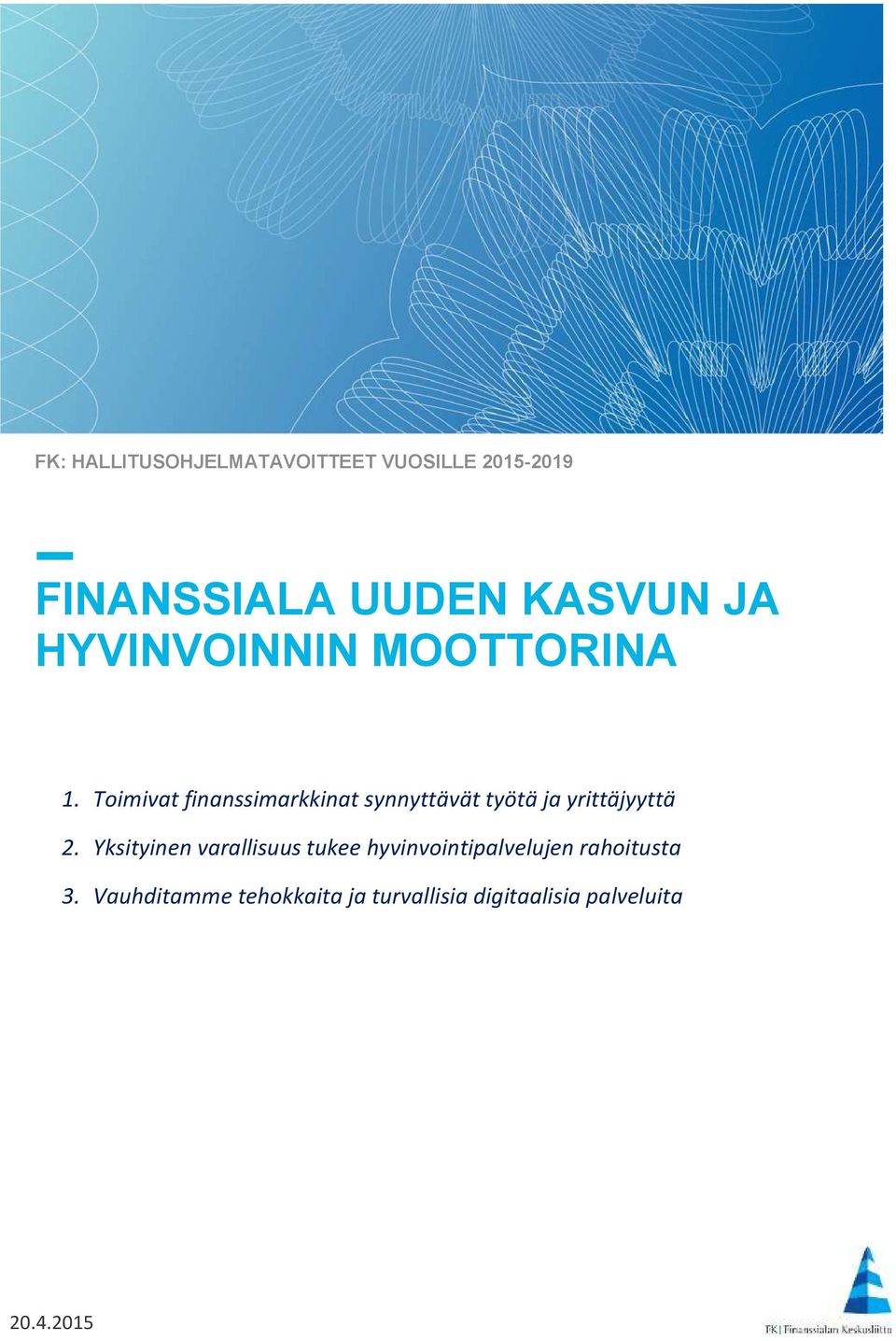 Toimivat finanssimarkkinat synnyttävät työtä ja yrittäjyyttä 2.