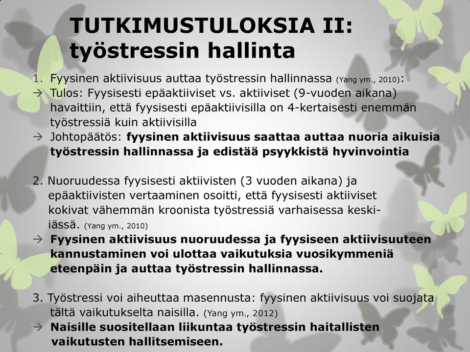 työstressin hallinnassa ja edistää psyykkistä hyvinvointia 2.