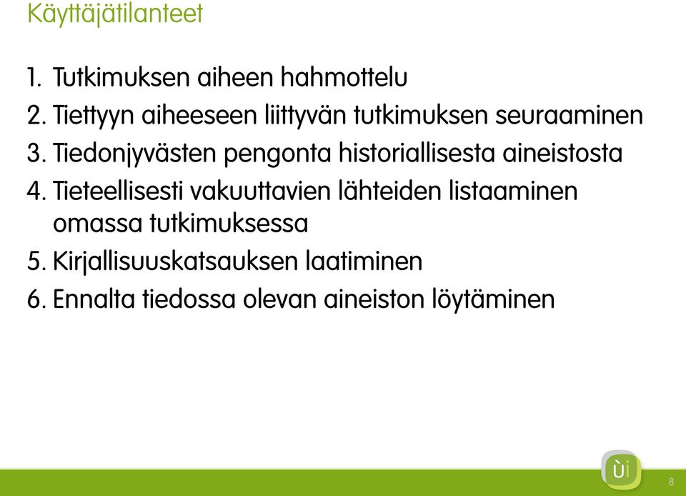 Tiedonjyvästen pengonta historiallisesta aineistosta 4.