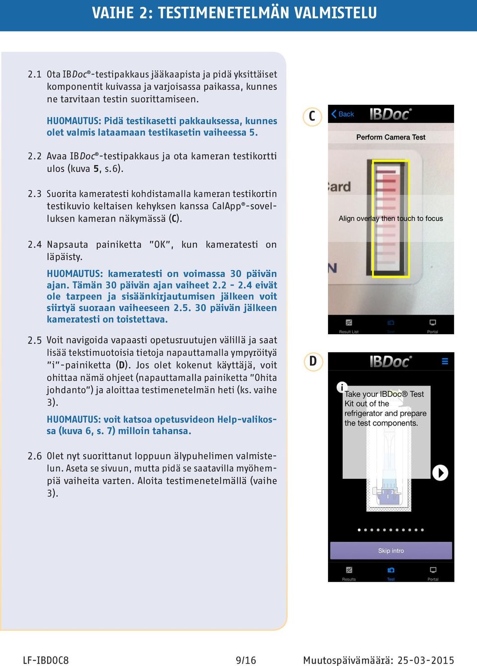 2 Avaa IBDoc -testipakkaus ja ota kameran testikortti ulos (kuva 5, s.6). 2.