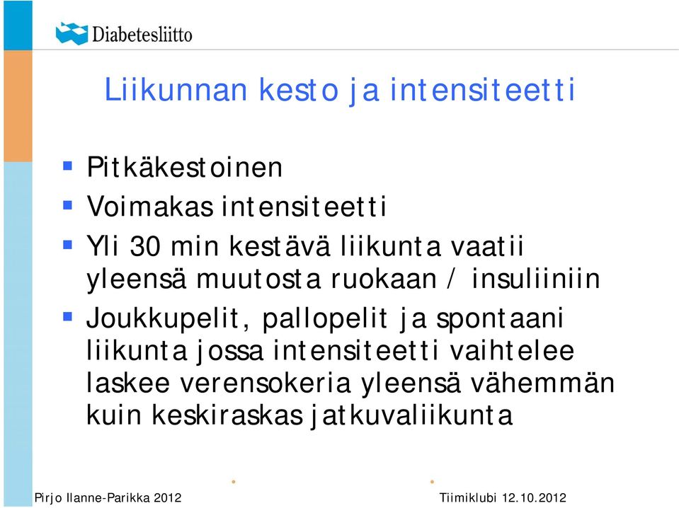 insuliiniin Joukkupelit, pallopelit ja spontaani liikunta jossa