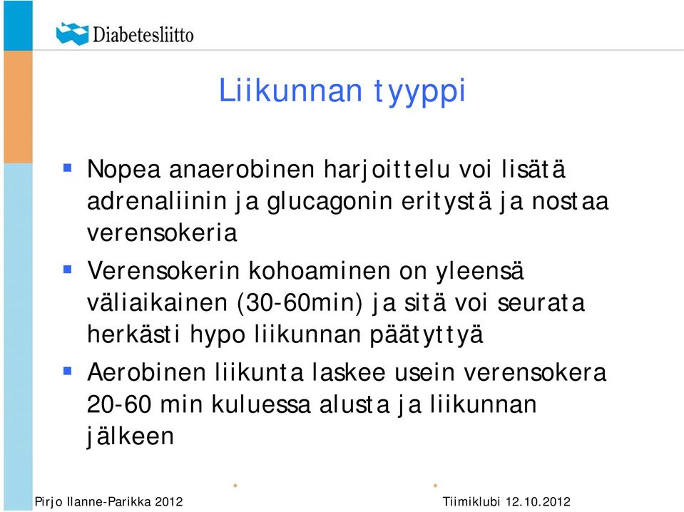 väliaikainen (30-60min) ja sitä voi seurata herkästi hypo liikunnan päätyttyä