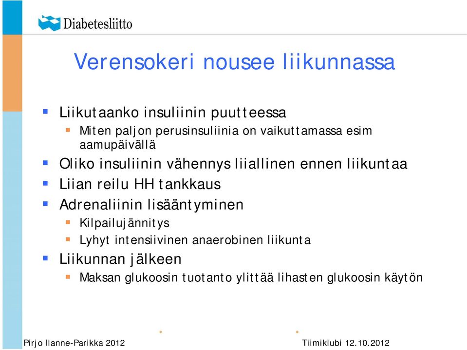 ennen liikuntaa Liian reilu HH tankkaus Adrenaliinin lisääntyminen Kilpailujännitys Lyhyt