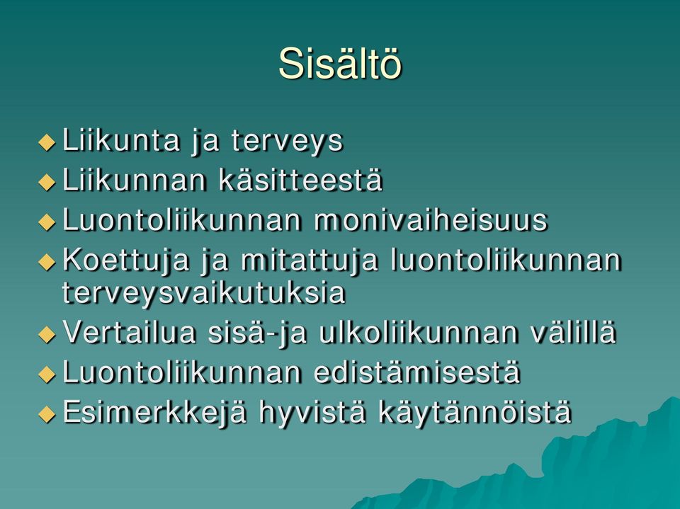 luontoliikunnan terveysvaikutuksia Vertailua sisä-ja