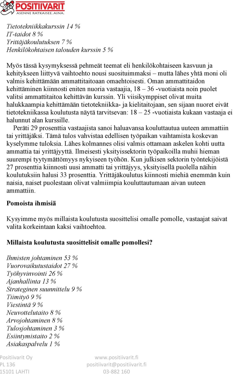 Oman ammattitaidon kehittäminen kiinnosti eniten nuoria vastaajia, 18 36 -vuotiaista noin puolet valitsi ammattitaitoa kehittävän kurssin.