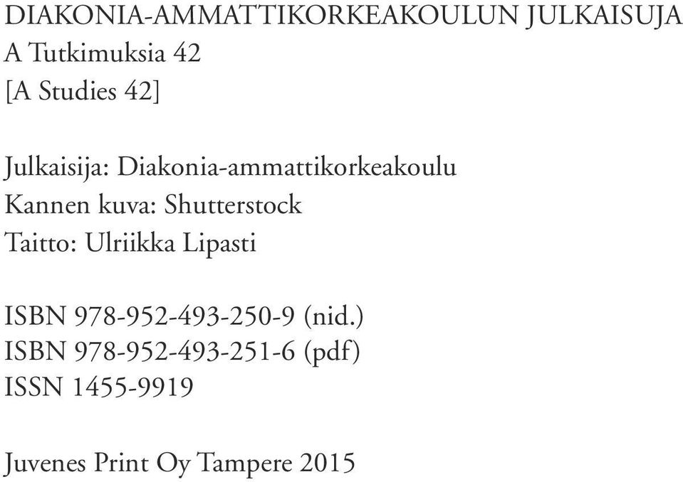 Shutterstock Taitto: Ulriikka Lipasti ISBN 978-952-493-250-9 (nid.