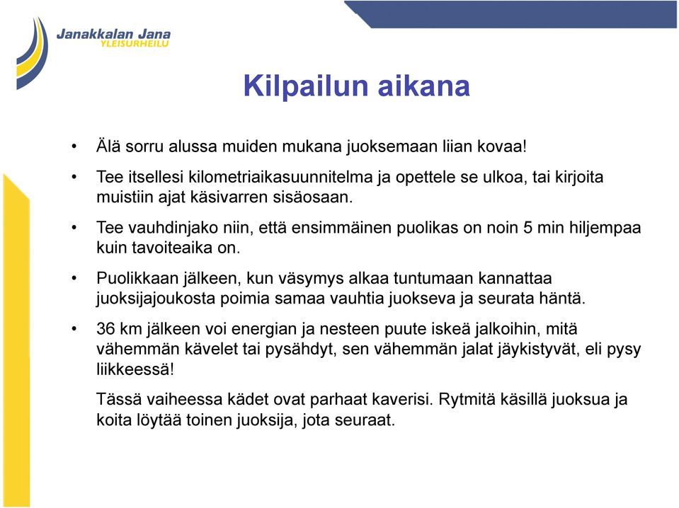 Tee vauhdinjako niin, että ensimmäinen puolikas on noin 5 min hiljempaa kuin tavoiteaika on.