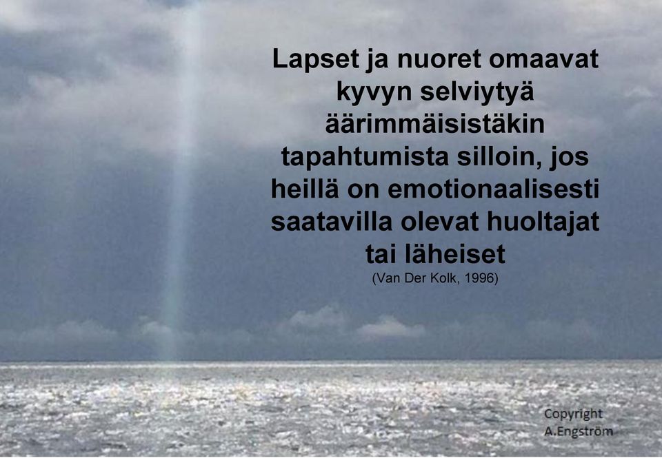 heillä on emotionaalisesti saatavilla
