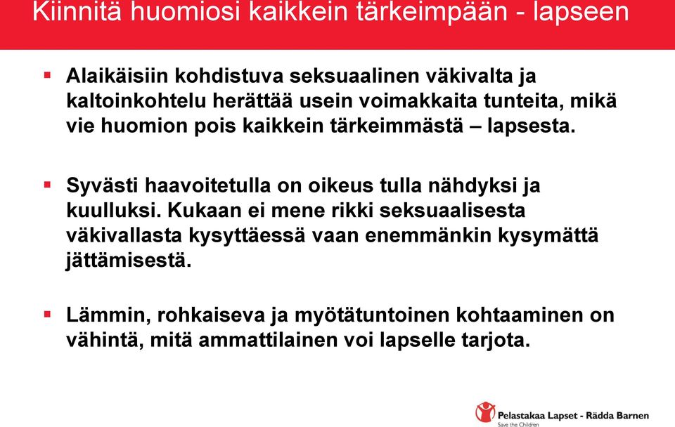 Syvästi haavoitetulla on oikeus tulla nähdyksi ja kuulluksi.