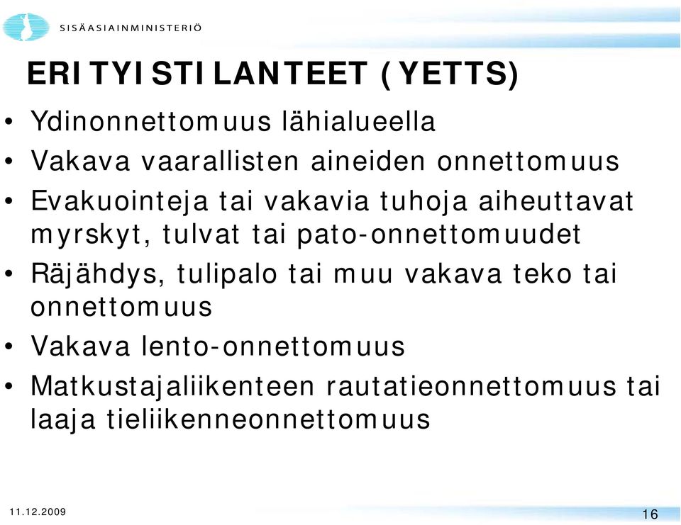 pato-onnettomuudet Räjähdys, tulipalo tai muu vakava teko tai onnettomuus Vakava