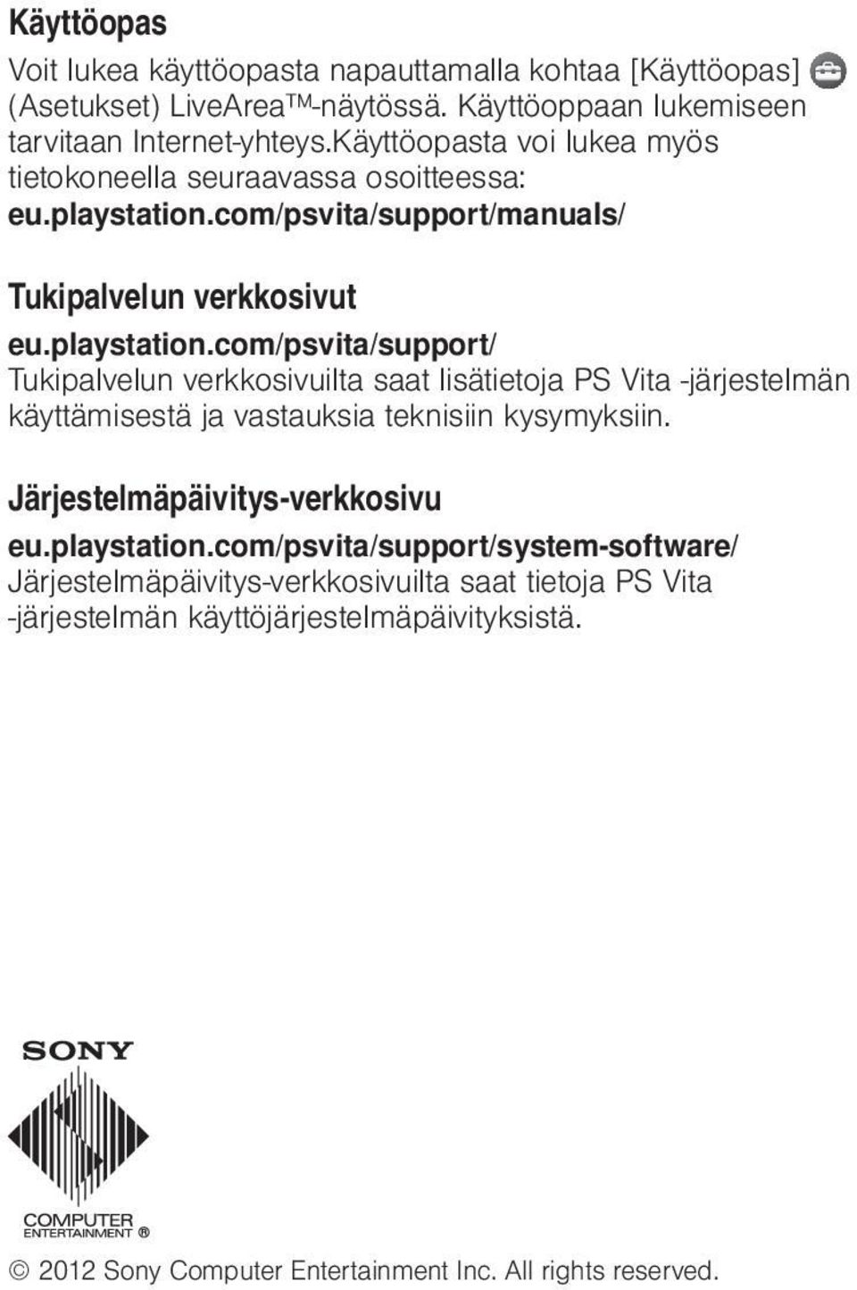 com/psvita/support/manuals/ Tukipalvelun verkkosivut eu.playstation.