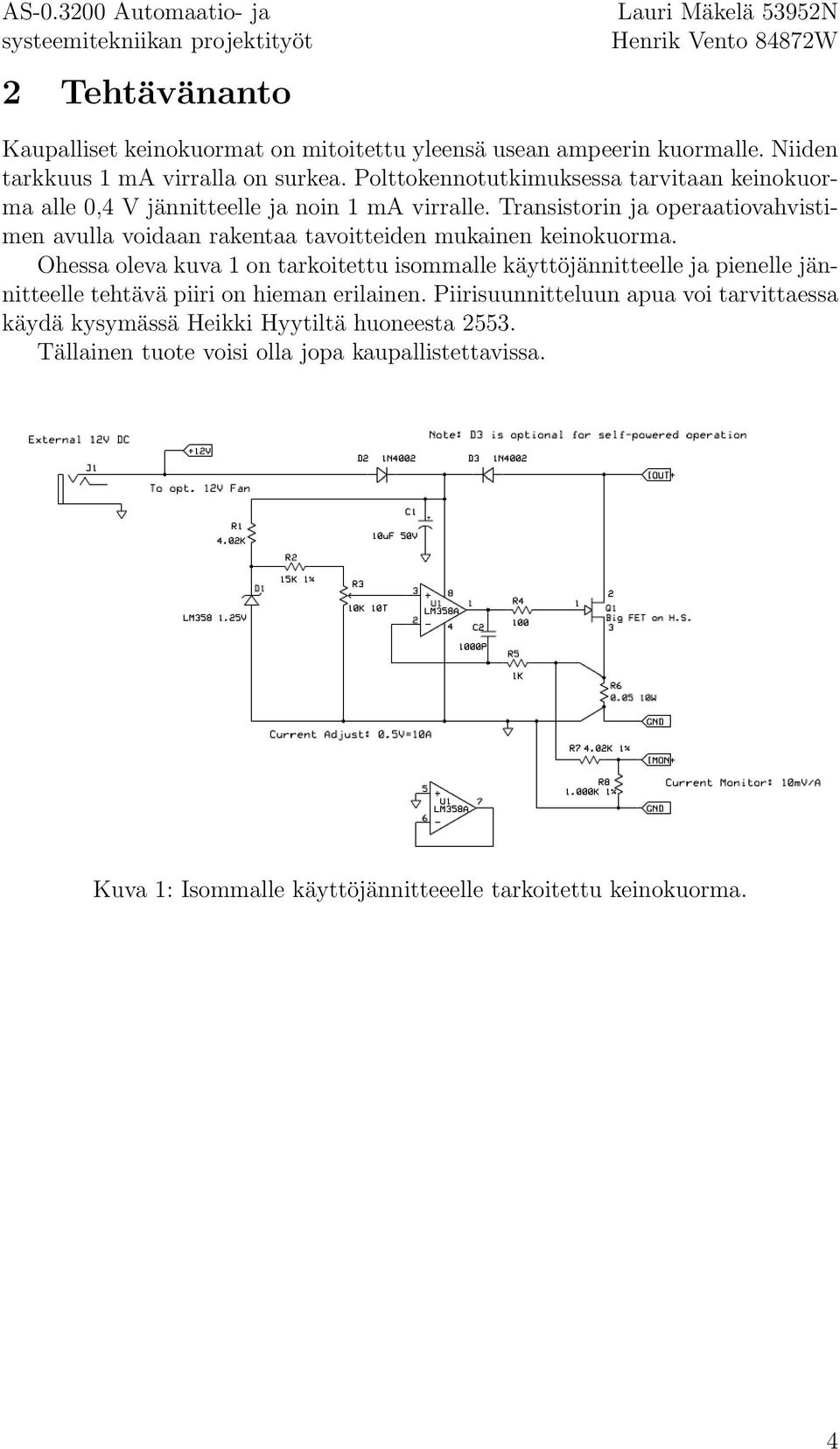 Transistorin ja operaatiovahvistimen avulla voidaan rakentaa tavoitteiden mukainen keinokuorma.