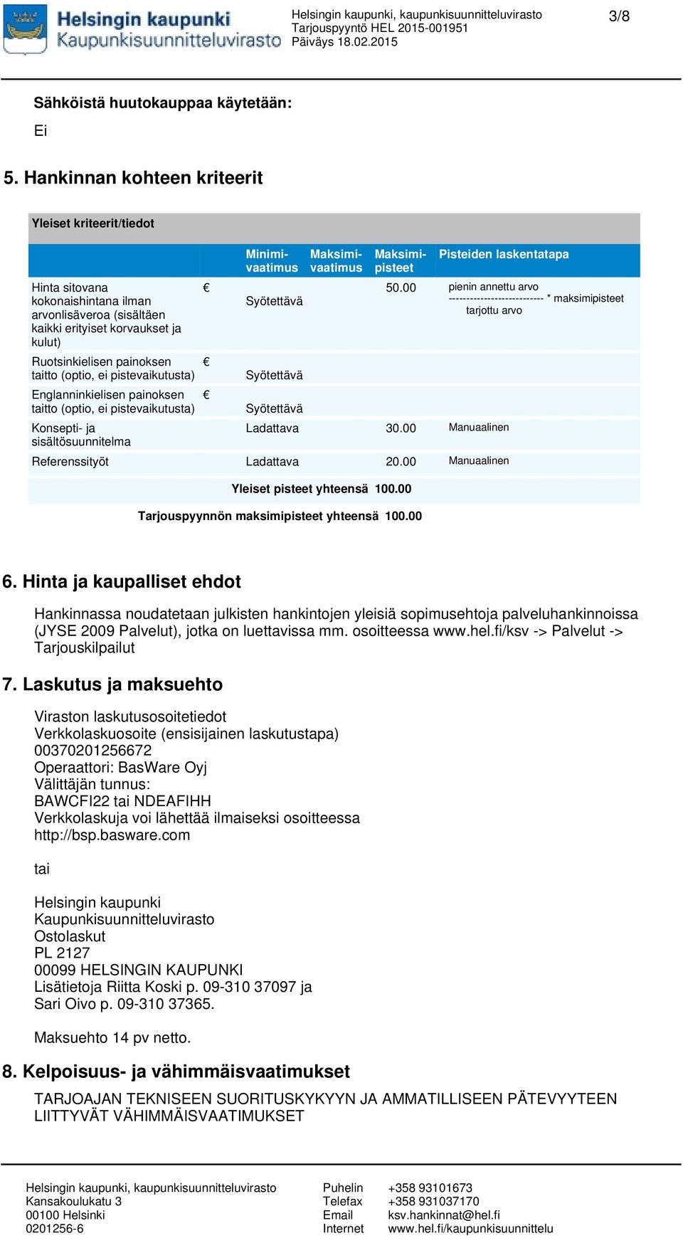 pistevaikutusta) Englanninkielisen painoksen taitto (optio, ei pistevaikutusta) Konsepti- ja sisältösuunnitelma Syötettävä Syötettävä Syötettävä Minimivaatimus Maksimivaatimus Maksimipisteet