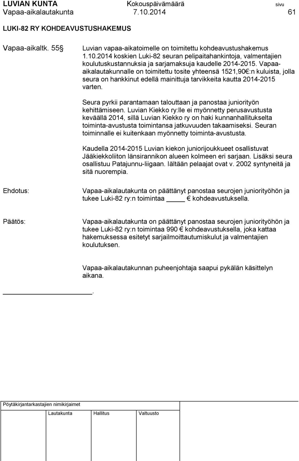 Seura pyrkii parantamaan talouttaan ja panostaa juniorityön kehittämiseen.