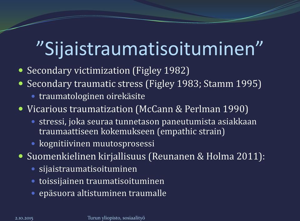 paneutumista asiakkaan traumaattiseen kokemukseen (empathic strain) kognitiivinen muutosprosessi Suomenkielinen