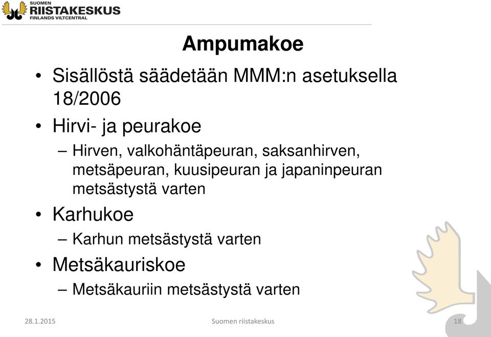 kuusipeuran ja japaninpeuran metsästystä varten Karhukoe Karhun