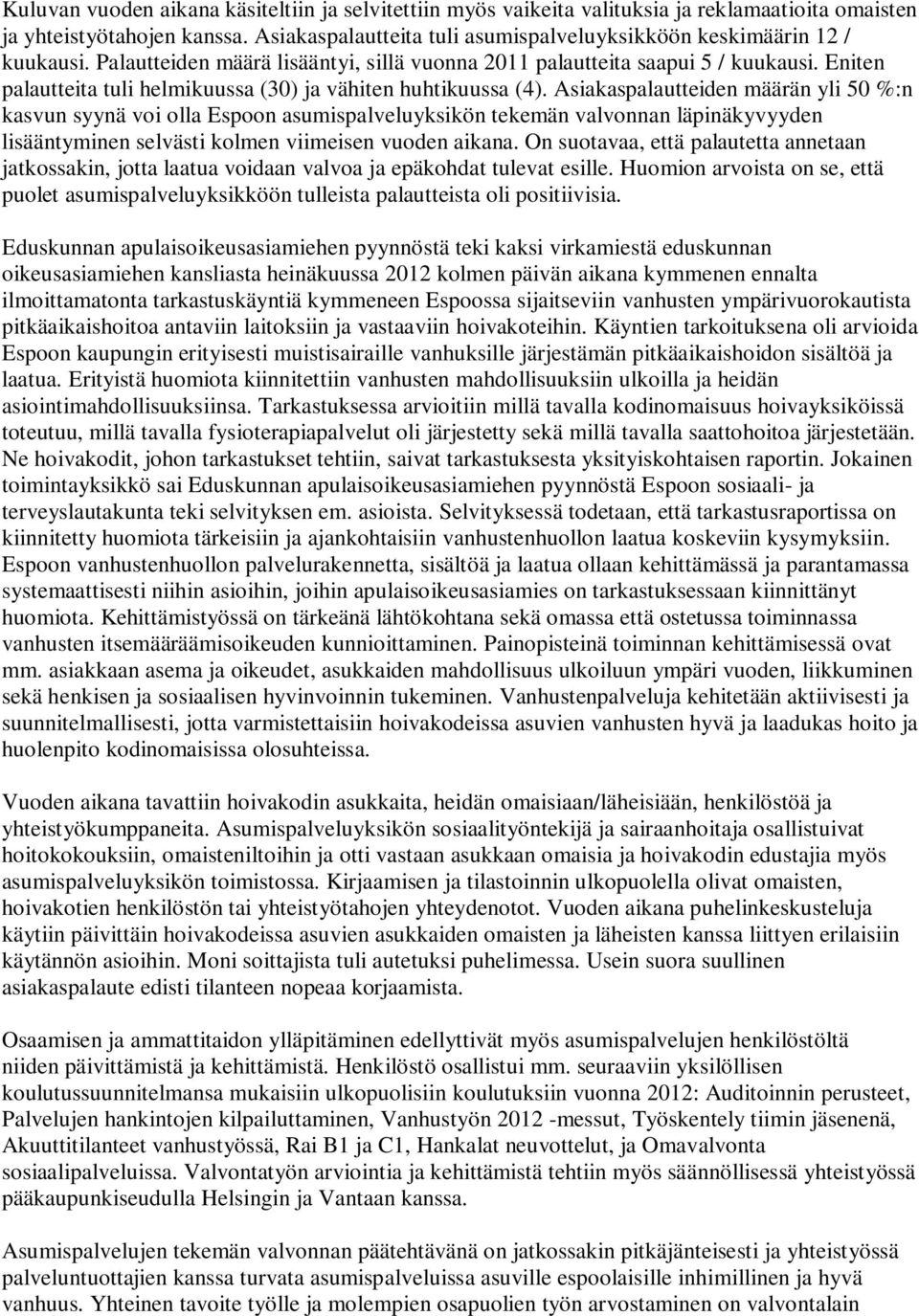 Eniten palautteita tuli helmikuussa (30) ja vähiten huhtikuussa (4).