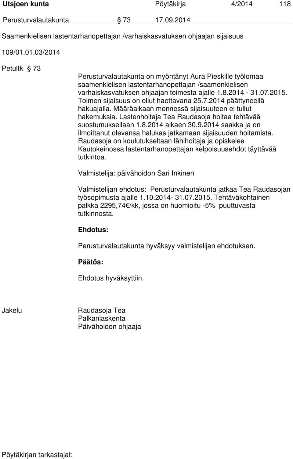 Saamenkielisen lastentarhanopettajan /varhaiskasvatuksen ohjaajan sijaisuus 109/01.