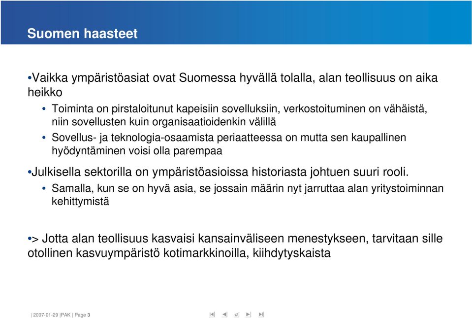 parempaa Julkisella sektorilla on ympäristöasioissa historiasta johtuen suuri rooli.