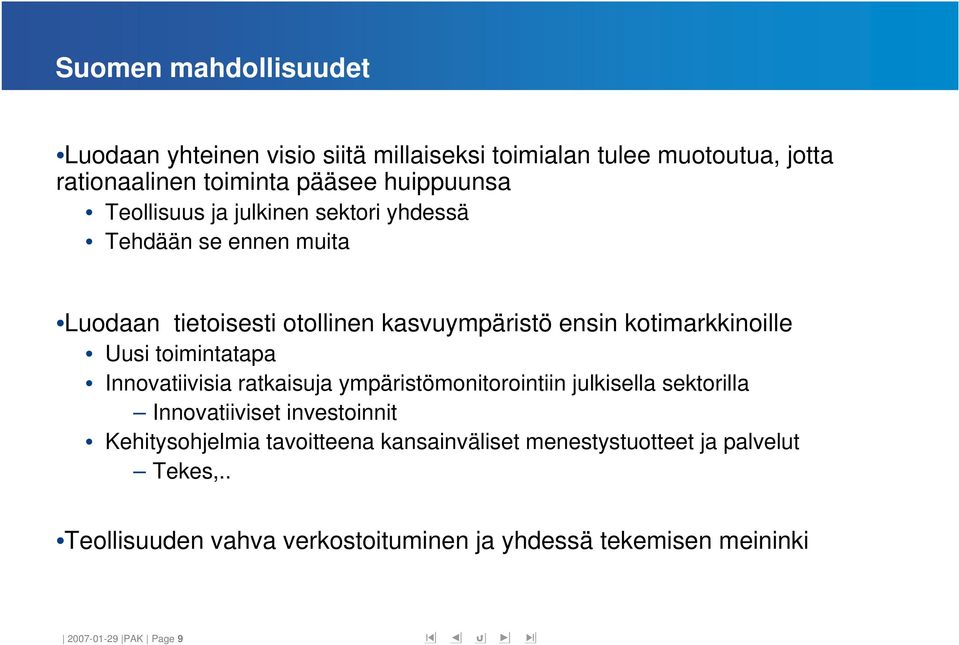 toimintatapa Innovatiivisia ratkaisuja ympäristömonitorointiin julkisella sektorilla Innovatiiviset investoinnit Kehitysohjelmia